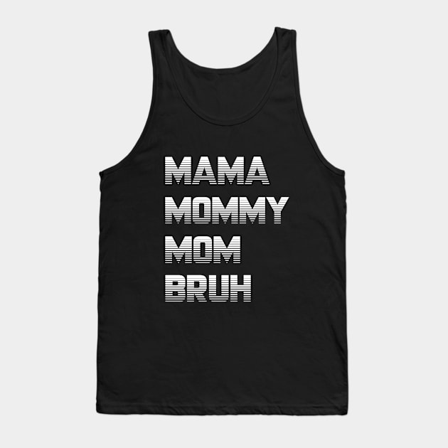 Mama Mommy Mom Bruh Mothers Day Tank Top by SILVER01